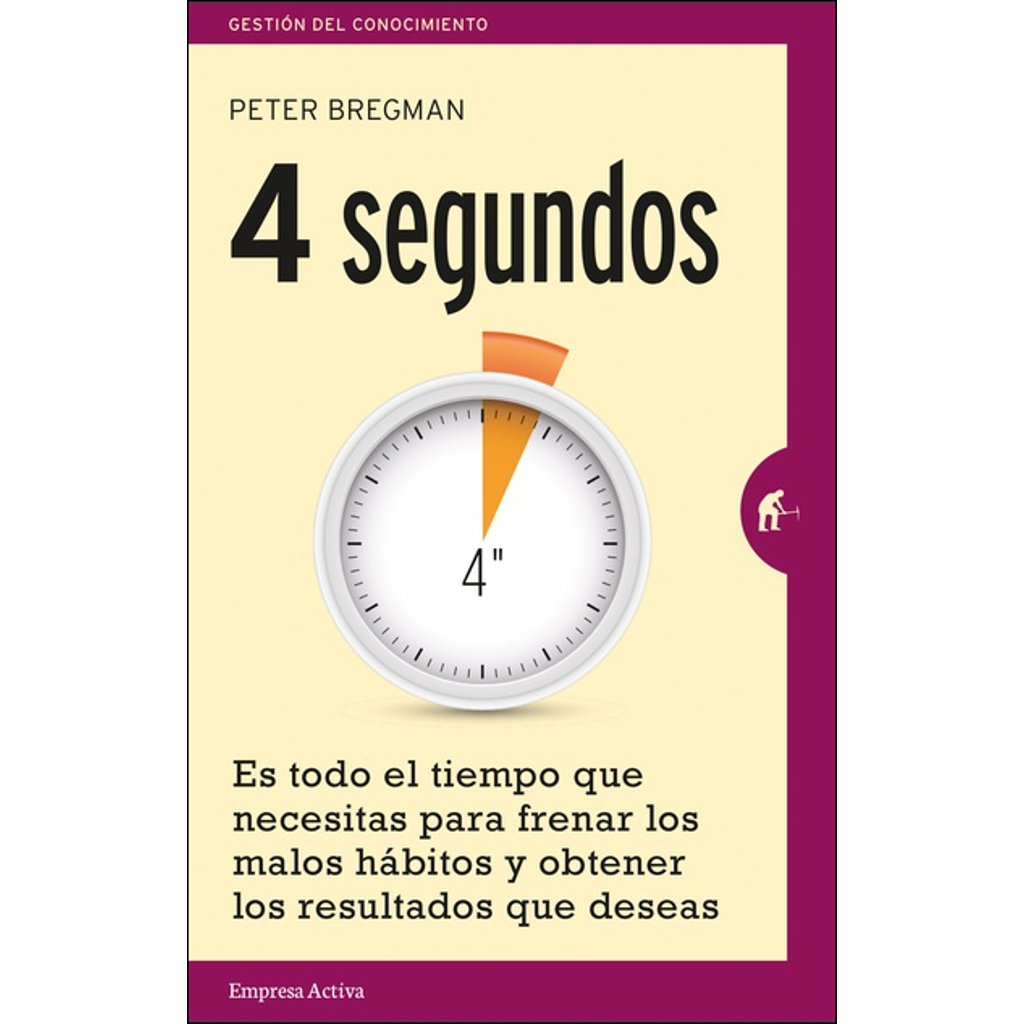 4 segundos (es todo el tiempo que necesitas ...) - Peter Bregman
