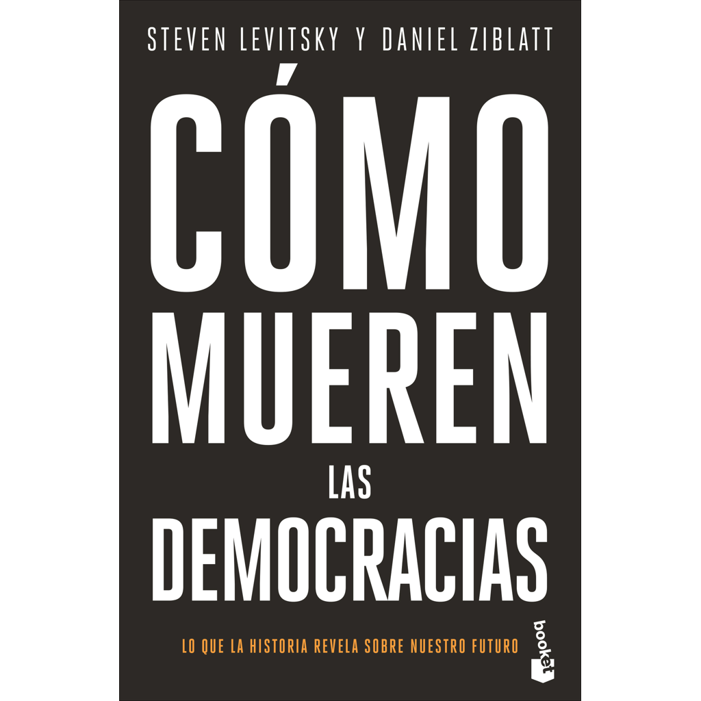 Cómo mueren las democracias - Steven Levitsky