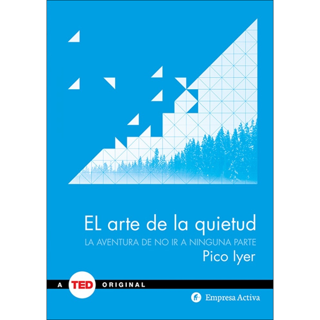 El arte de la quietud - Pico Iyer