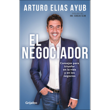 El negociador - Arturo Elías Ayub