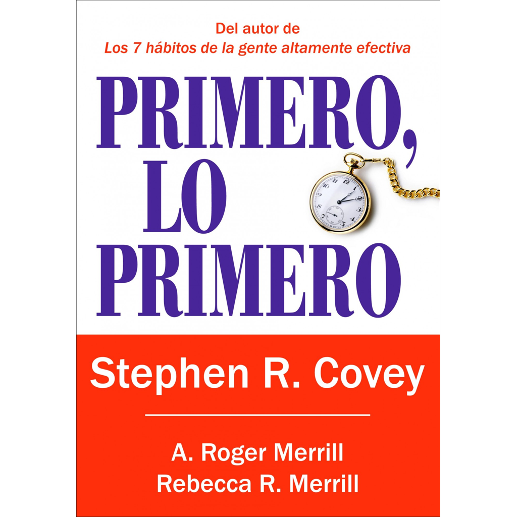 Primero, lo primero - Stephen R. Covey